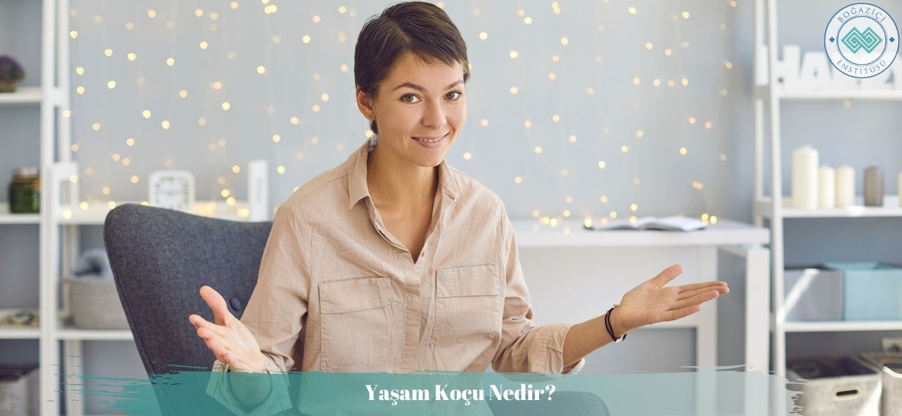 Yaşam Koçu Nedir? Nasıl Olunur? Ne İş Yapar? Yaşam Koçu Nedir? Nasıl Olunur? Ne İş Yapar?