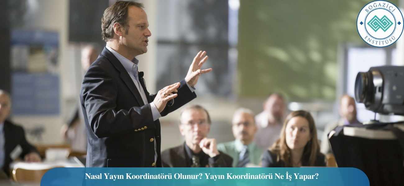 Nasıl Yayın Koordinatörü Olunur? Yayın Koordinatörü Ne İş Yapar? Nasıl Yayın Koordinatörü Olunur? Yayın Koordinatörü Ne İş Yapar?