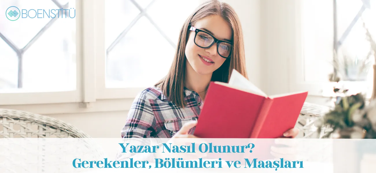 Yazar Nasıl Olunur? Gerekenler, Bölümleri ve Maaşları