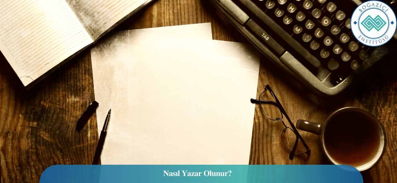 Nasıl Yazar Olunur? Yazar Ne İş Yapar? Nasıl Yazar Olunur? Yazar Ne İş Yapar?