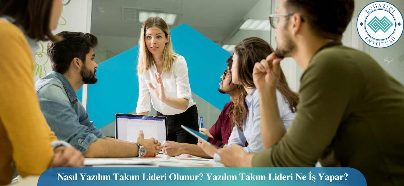 Nasıl Yazılım Takım Lideri Olunur? Yazılım Takım Lideri Ne İş Yapar? Nasıl Yazılım Takım Lideri Olunur? Yazılım Takım Lideri Ne İş Yapar?