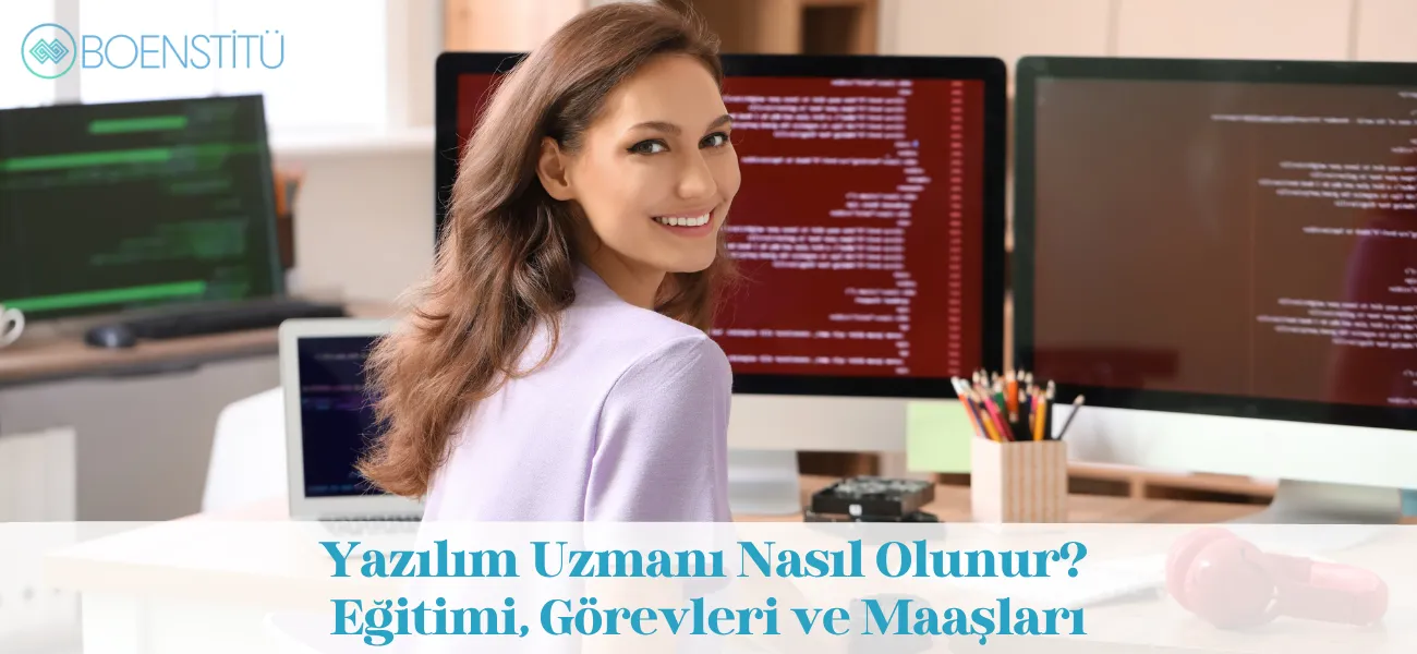 Yazılım Uzmanı Nasıl Olunur? Eğitimi, Görevleri ve Maaşları