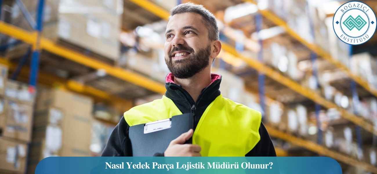Nasıl Yedek Parça Lojistik Müdürü Olunur? Yedek Parça Lojistik Müdürü Ne İş Yapar? Nasıl Yedek Parça Lojistik Müdürü Olunur? Yedek Parça Lojistik Müdürü Ne İş Yapar?