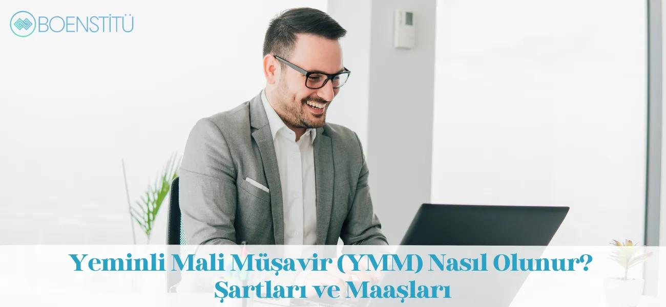 Yeminli Mali Müşavir (YMM) Nasıl Olunur? Şartları ve Maaşları