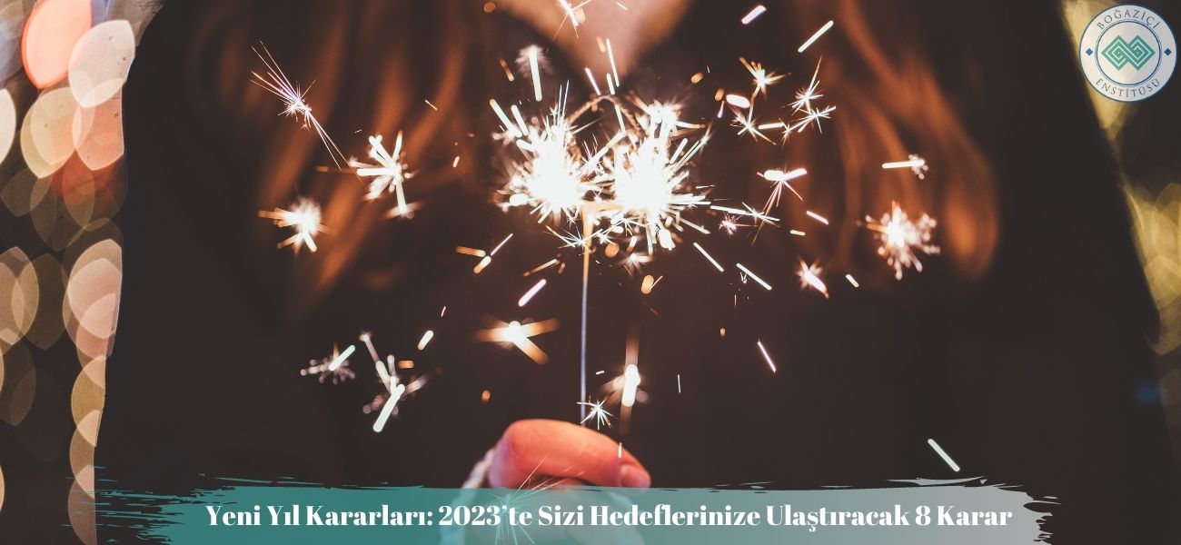 Yeni Yıl Kararları: 2023’te Sizi Hedeflerinize Ulaştıracak 8 Karar Yeni Yıl Kararları: 2023’te Sizi Hedeflerinize Ulaştıracak 8 Karar