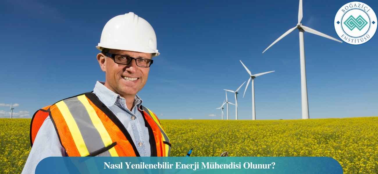 Nasıl Yenilenebilir Enerji Mühendisi Olunur? Yenilenebilir Enerji Mühendisi Ne İş Yapar? Nasıl Yenilenebilir Enerji Mühendisi Olunur? Yenilenebilir Enerji Mühendisi Ne İş Yapar?