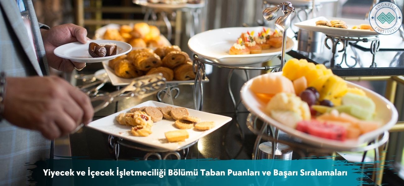 Yiyecek ve İçecek İşletmeciliği Bölümü 2025 Taban Puanları Yiyecek ve İçecek İşletmeciliği Bölümü 2025 Taban Puanları