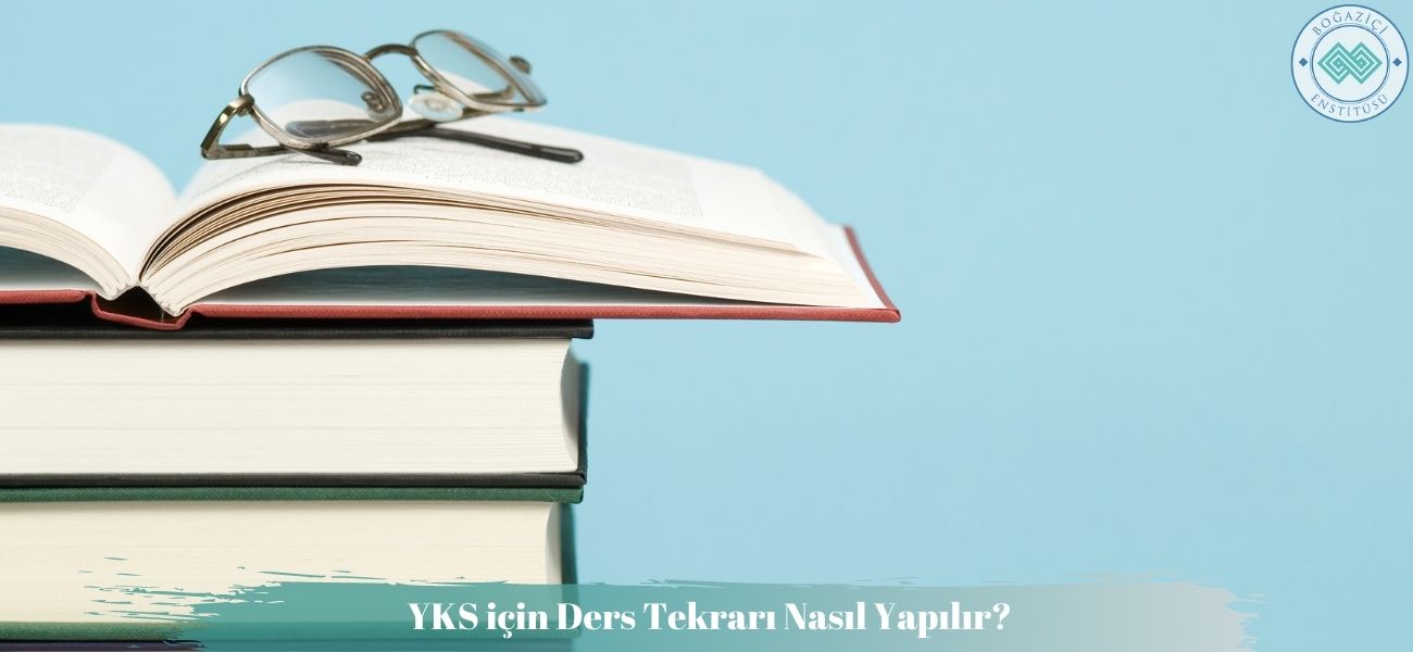 YKS için Ders Tekrarı Nasıl Yapılır? YKS için Ders Tekrarı Nasıl Yapılır?