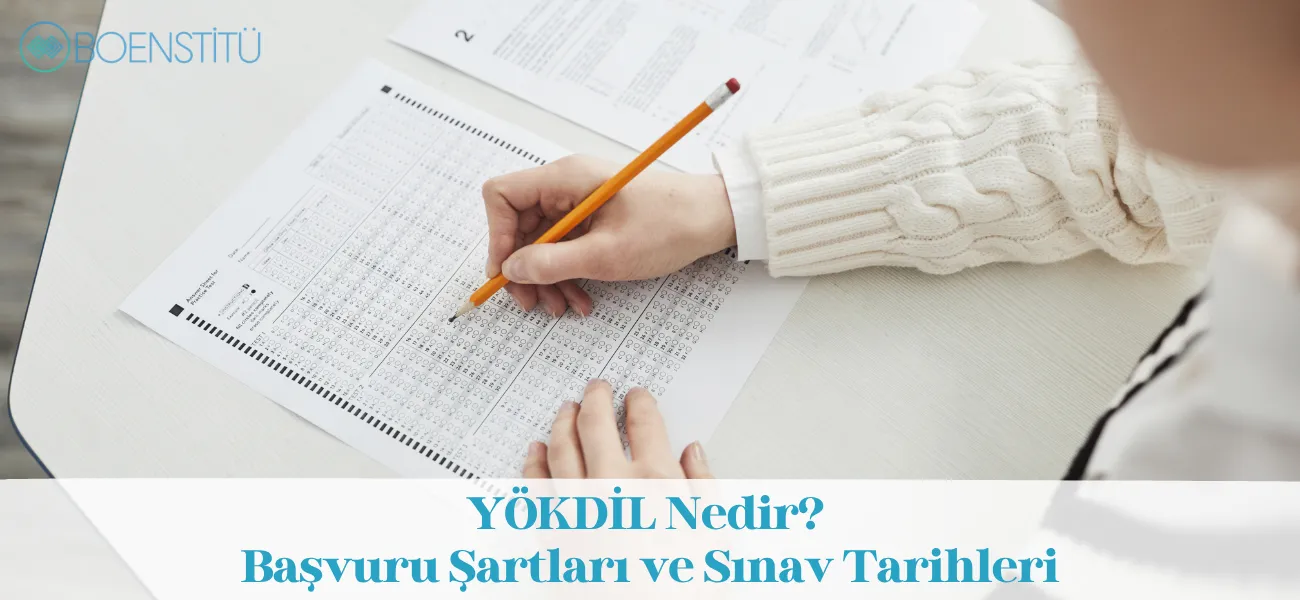 YÖKDİL Nedir? Başvuru Şartları ve Sınav Tarihleri