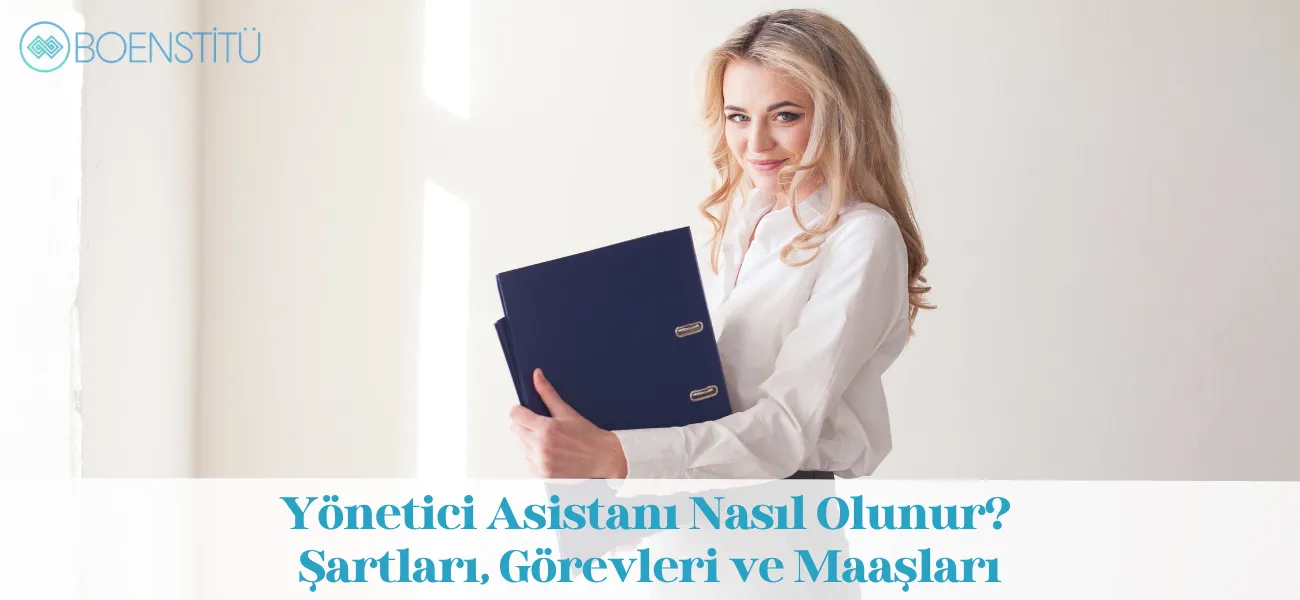 Yönetici Asistanı Nasıl Olunur? Şartları, Görevleri ve Maaşları
