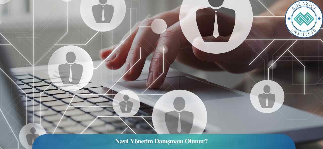 Nasıl Yönetim Danışmanı Olunur? Yönetim Danışmanı Ne İş Yapar? Nasıl Yönetim Danışmanı Olunur? Yönetim Danışmanı Ne İş Yapar?