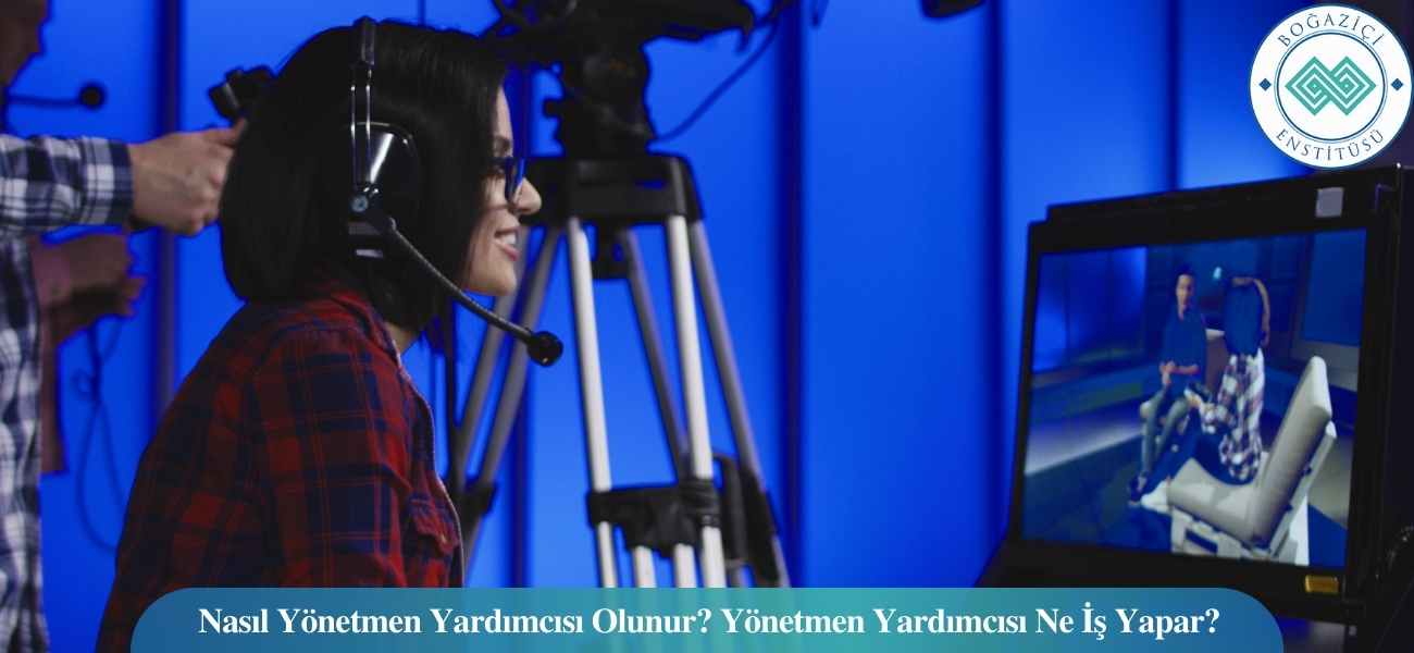 Nasıl Yönetmen Yardımcısı Olunur? Yönetmen Yardımcısı Ne İş Yapar? Nasıl Yönetmen Yardımcısı Olunur? Yönetmen Yardımcısı Ne İş Yapar?