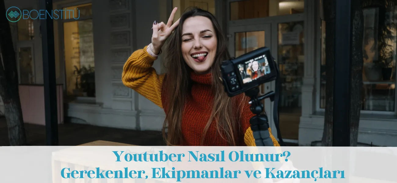 Youtuber Nasıl Olunur? Gerekenler, Ekipmanlar ve Kazanç Rehberi