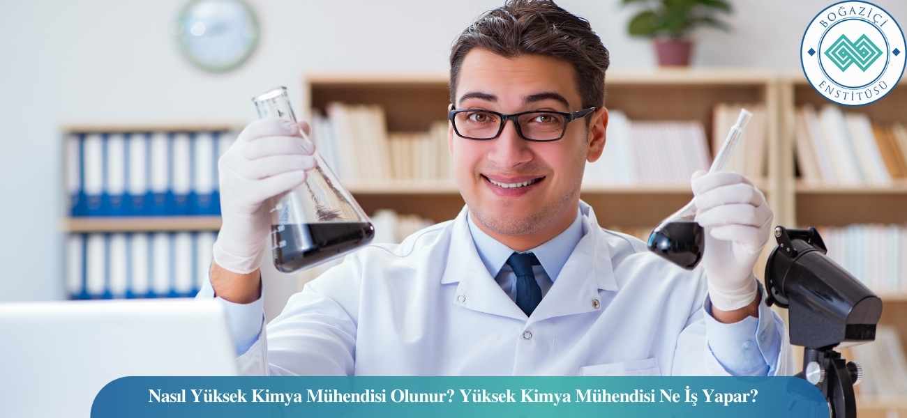 Nasıl Yüksek Kimya Mühendisi Olunur? Yüksek Kimya Mühendisi Ne İş Yapar? Nasıl Yüksek Kimya Mühendisi Olunur? Yüksek Kimya Mühendisi Ne İş Yapar?