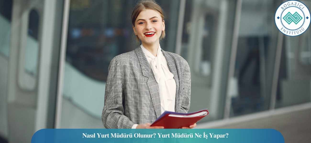 Nasıl Yurt Müdürü Olunur? Yurt Müdürü Ne İş Yapar? Nasıl Yurt Müdürü Olunur? Yurt Müdürü Ne İş Yapar?