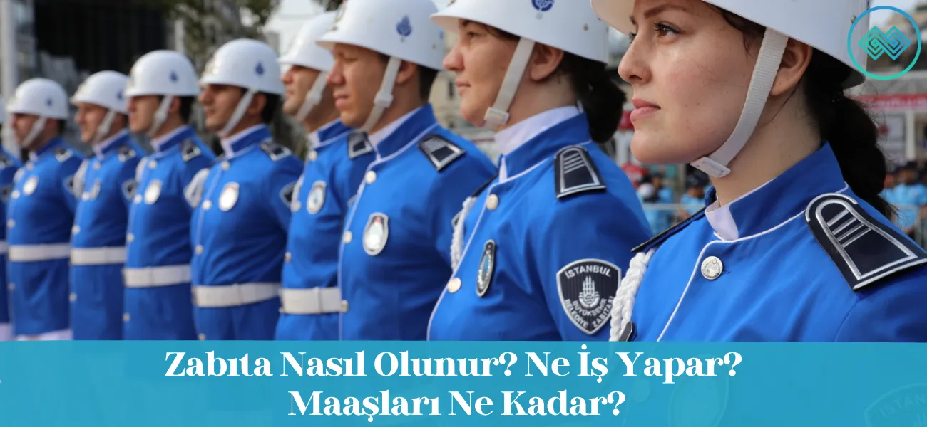 Zabıta Nasıl Olunur? Ne İş Yapar? Maaşları Ne Kadar?