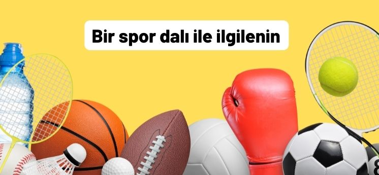 spor dalı ile ilgilenme kendimi nasıl geliştirebilirim