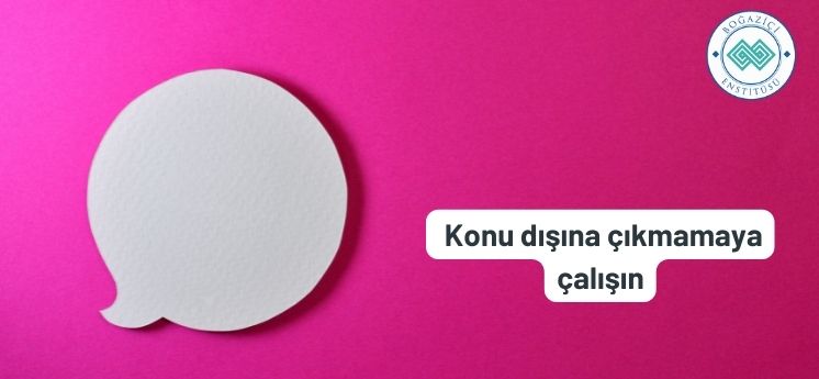 etkili konuşma teknikleri konu dışına çıkmamak