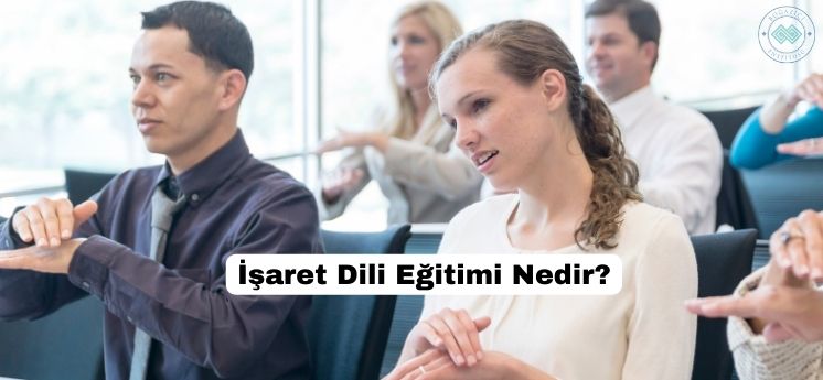 işaret dili eğitimi nedir