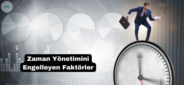 zaman yönetimini engelleyen faktörler