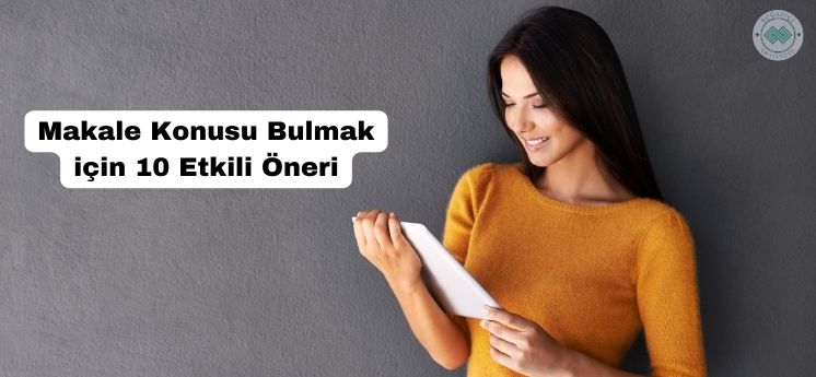 makale konusu bulmak için öneriler