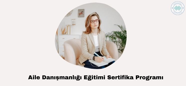 iş garantili sertifika programları aile danışmanlığı