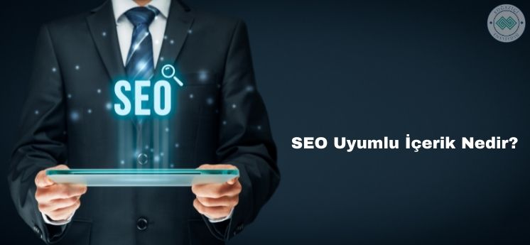 seo uyumlu içerik nedir