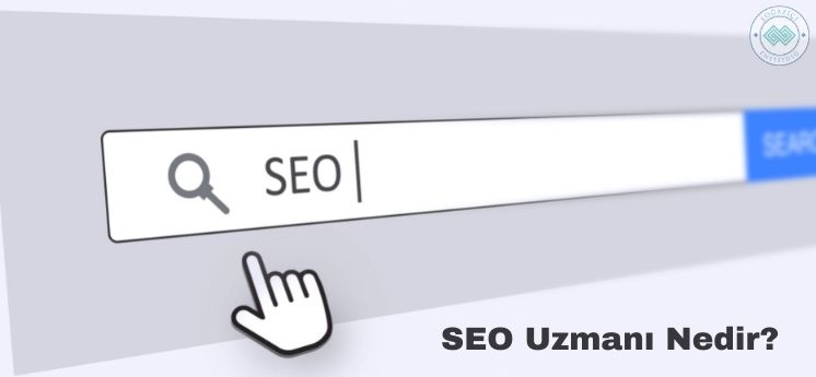 seo uzmanı nedir