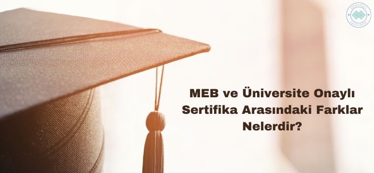 meb ve üniversite onaylı sertifika farkları