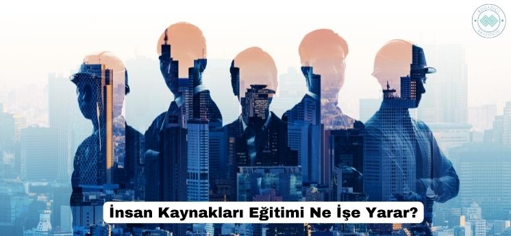 insan kaynakları eğitimi ne işe yarar