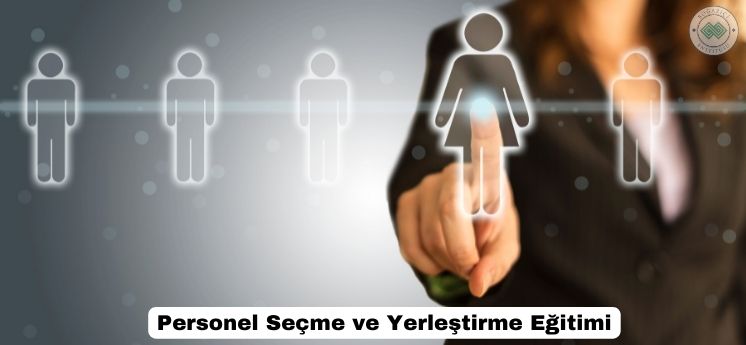 personel seçme ve yerleştirme eğitimi