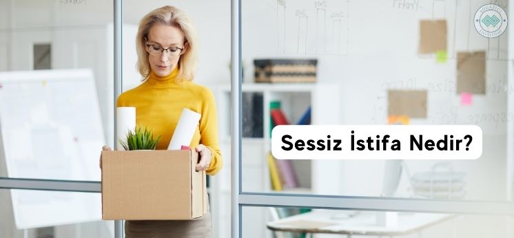 sessiz istifa nedir