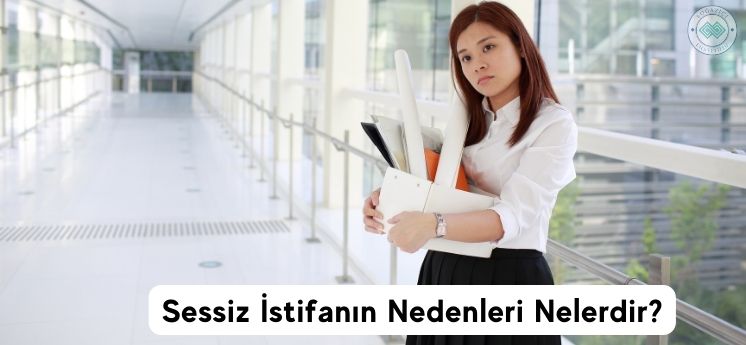 sessiz istifanın nedenleri