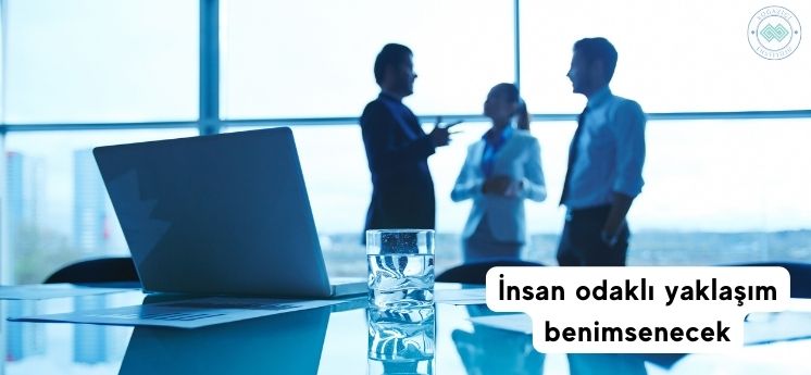 iş yerlerinde insan odaklı yaklaşım