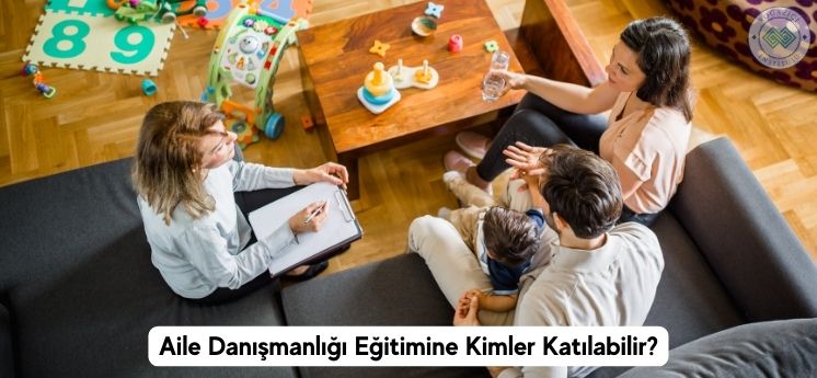 aile danışmanlığı eğitimine kimler katılabilir