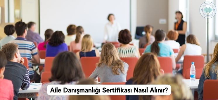 aile danışmanlığı sertifikası nasıl alınır