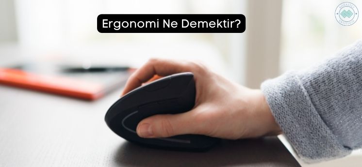 ergonomi ne demektir