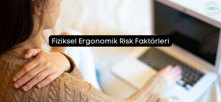 fiziksel ergonomik risk faktörleri