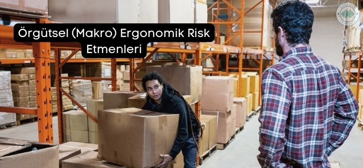 örgütsel makro ergonomik risk etmenleri