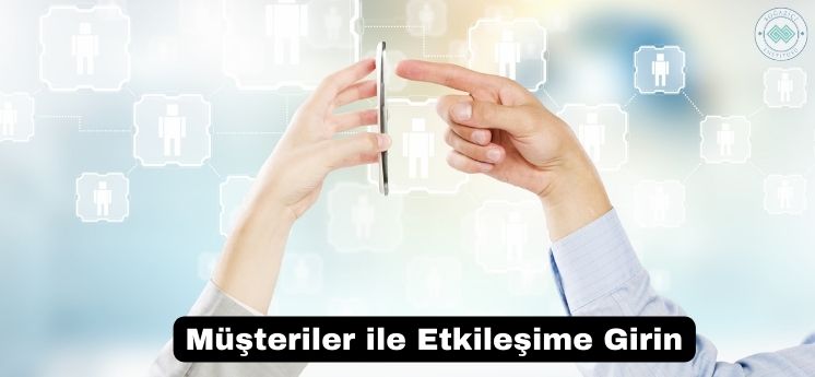 müşterilerle etkileşime girme