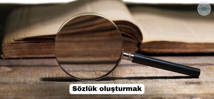 kelime dağarcığı geliştirmek sözlük oluşturmak