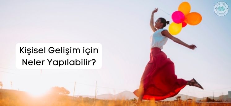 kişisel gelişim için neler yapılabilir