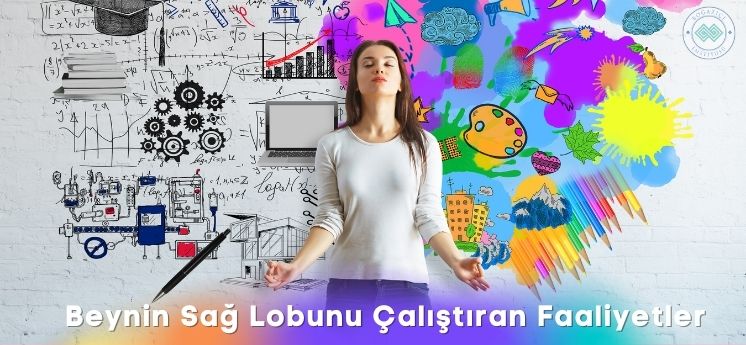 beynin sağ lobunu çalıştıran faaliyetler