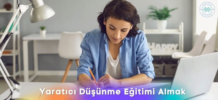 yaratıcı düşünme eğitimi almak