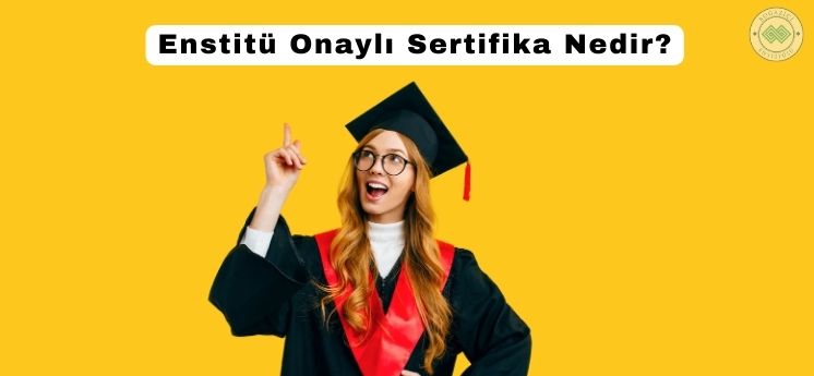 enstitü onaylı sertifika nedir