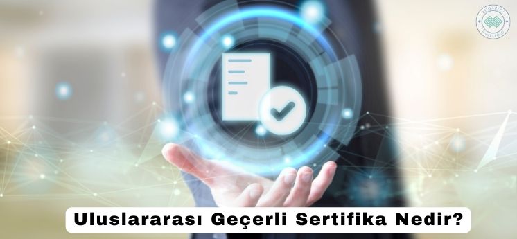 uluslararası geçerli sertifika nedir