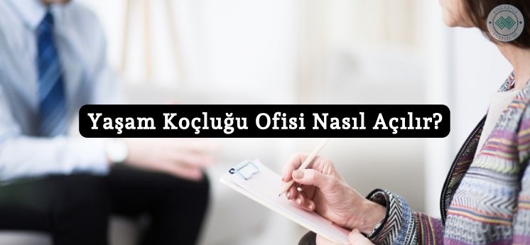 yaşam koçluğu ofisi nasıl açılır