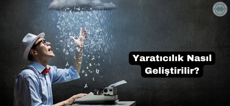 yaratıcılık nasıl geliştirilir