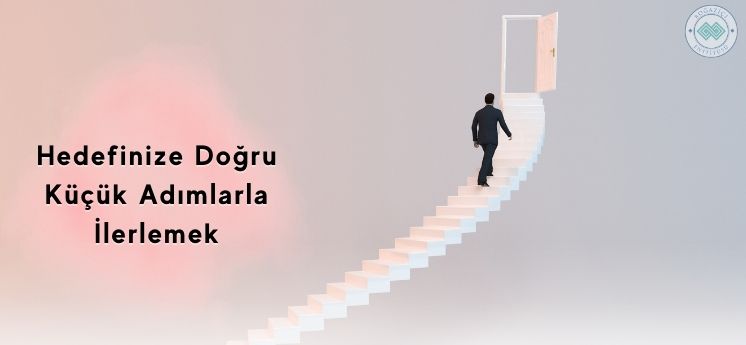 yeni yıl kararları Küçük Adımlarla İlerlemek