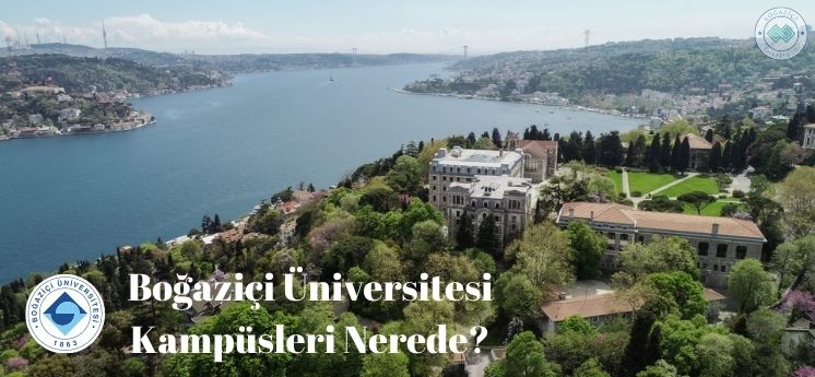 Boğaziçi Üniversitesi kampüsleri nerede